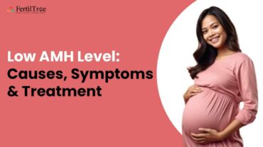 Low AMH Level: Causes, Symptoms & Treatment | Fertile Tree