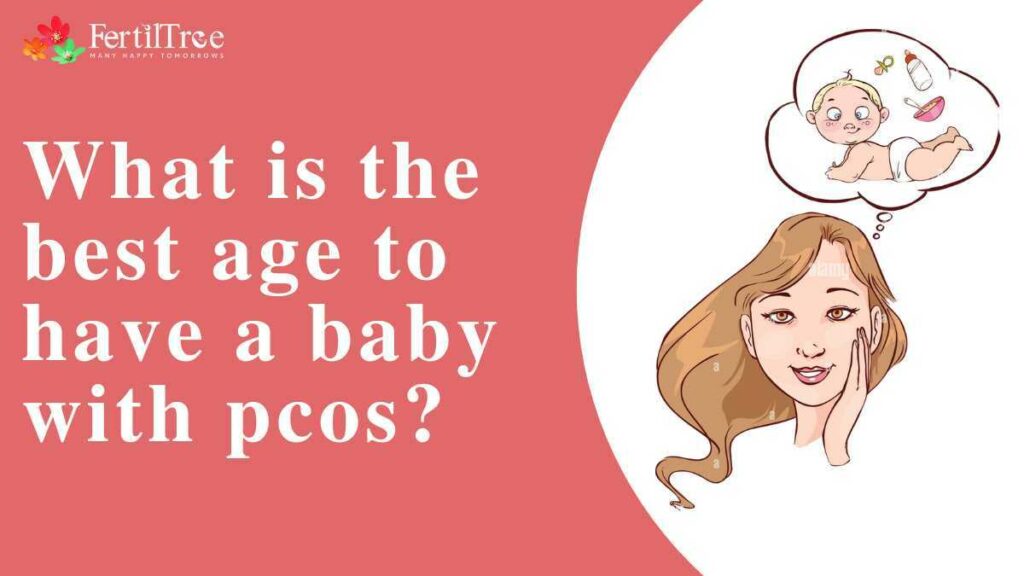 What Is The Best Age To Have A Baby With PCOS FertilTree what-is-the-best-age-to-have-a-baby-with-pcos-fertiltree