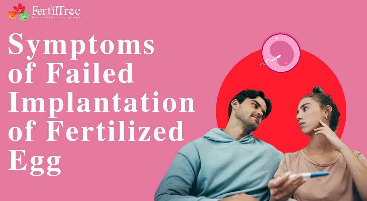 Symptoms of failed implantation - Fertiltree